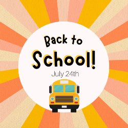 Colorful striped background with the words, Back to school! July 24